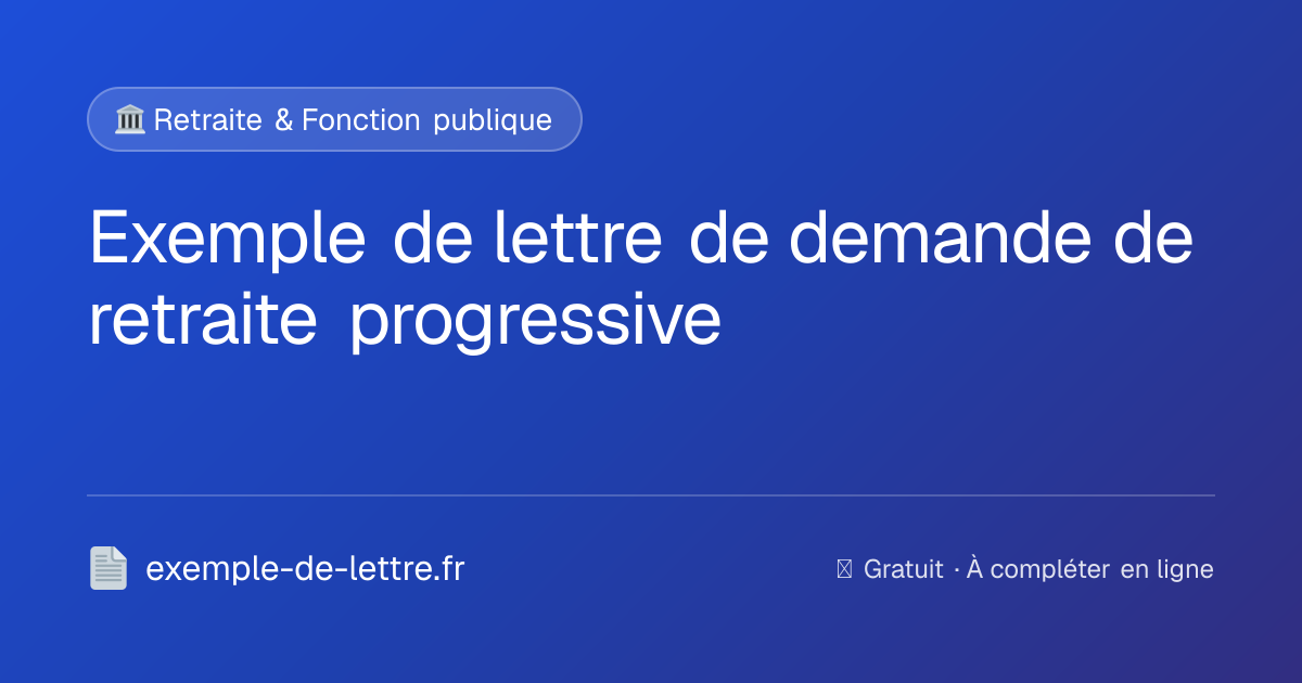 Exemple de lettre de demande de retraite progressive | EDL.fr